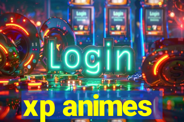 xp animes